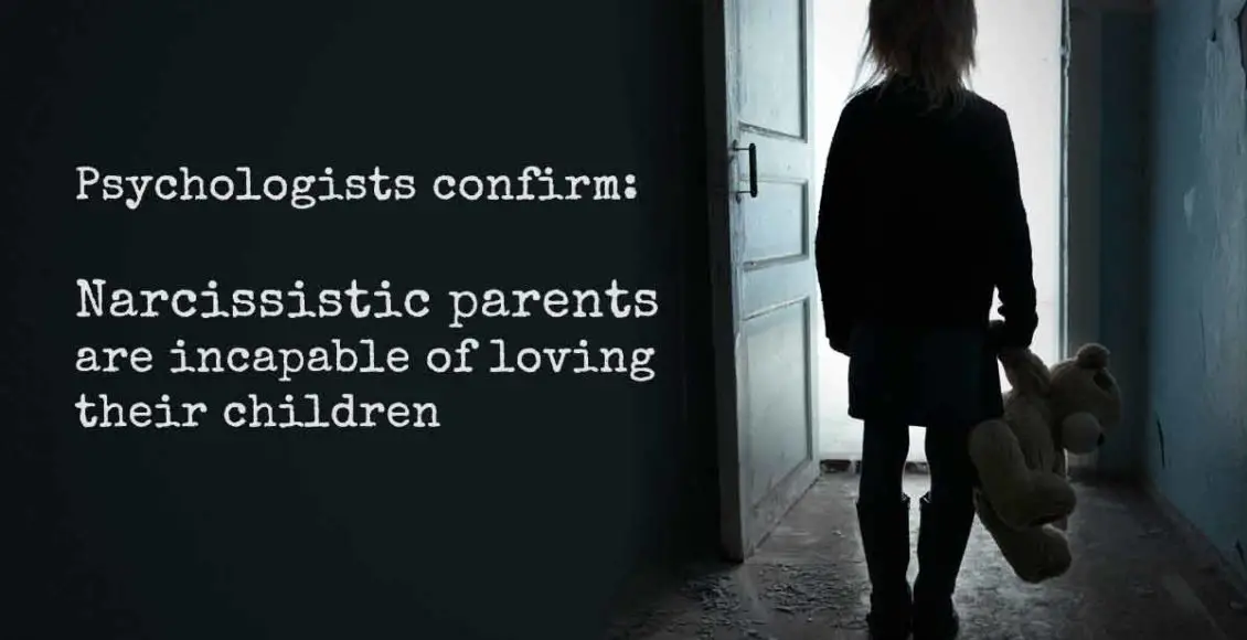 Psychologists Confirm Narcissistic Parents Are Incapable Of Loving Their Children