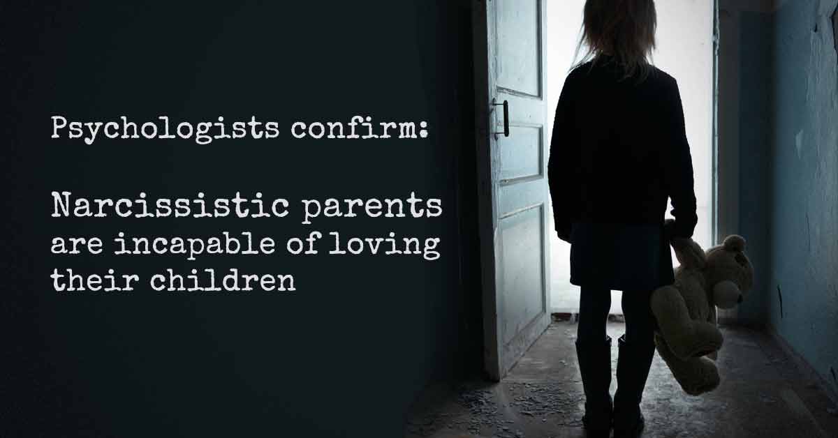 Psychologists Confirm Narcissistic Parents Are Incapable Of Loving Their Children
