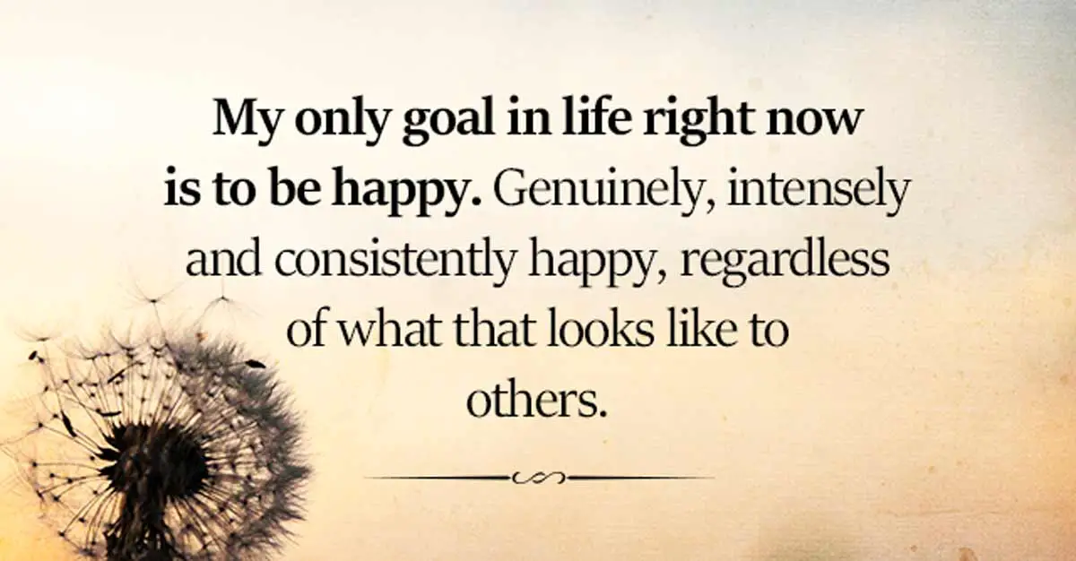 My only goal in life right now is to be happy. | I Heart Intelligence.com