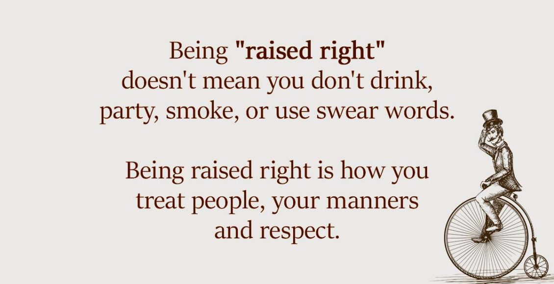 Being "Raised Right" Doesn't Mean You Don't Drink, Party, Smoke, Or Use Swear Words...