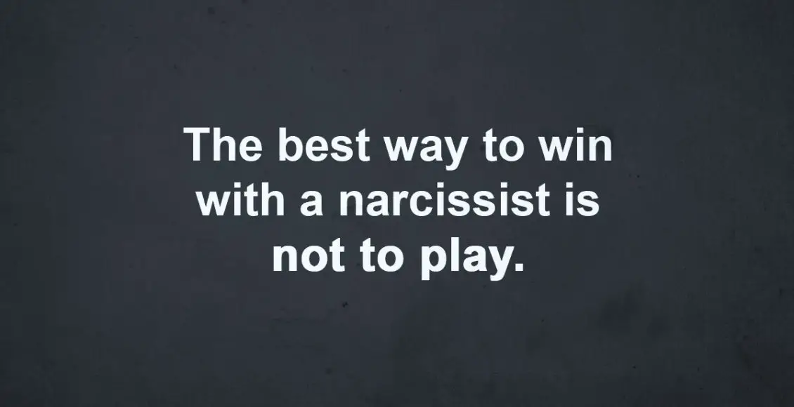 The Best Way To Win With A Narcissist Is Not To Play: 5 Things To Expect When You Leave One