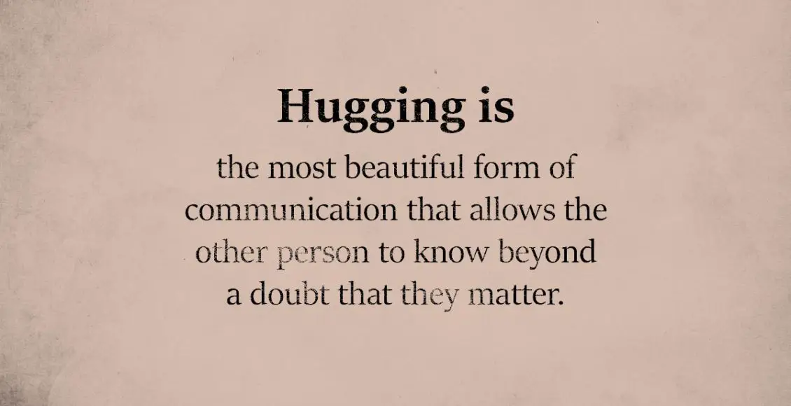 Hugging is The Most Beautiful Form of Communication