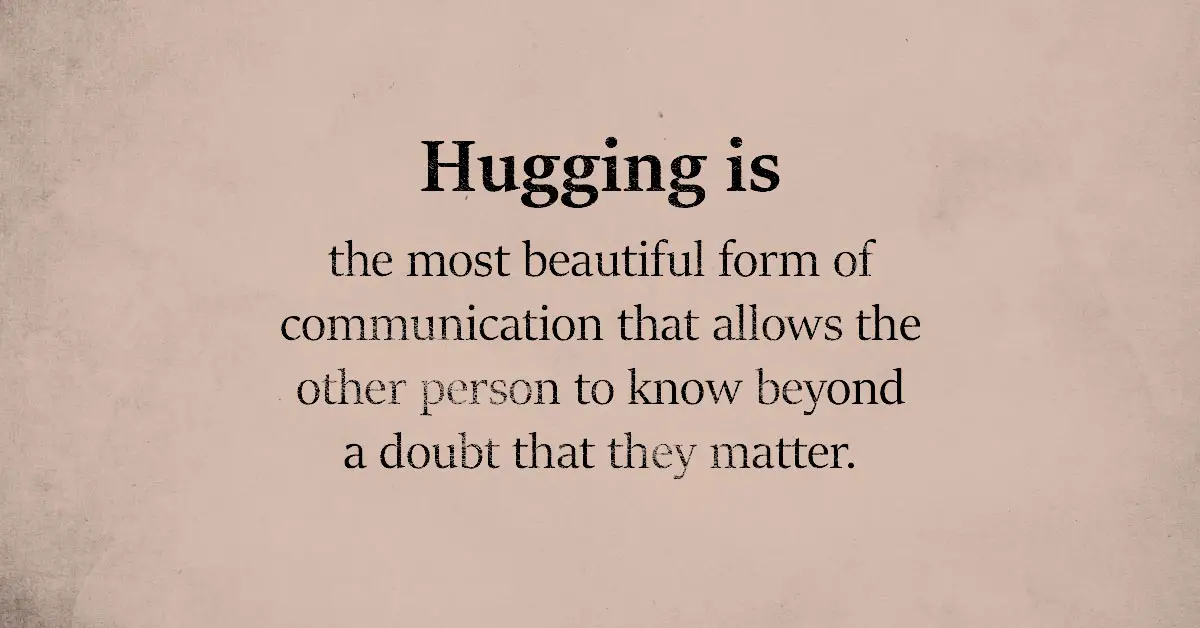 Hugging is The Most Beautiful Form of Communication