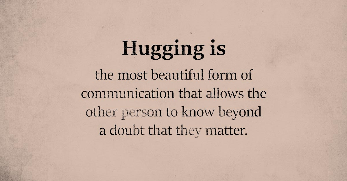 Hugging is The Most Beautiful Form of Communication