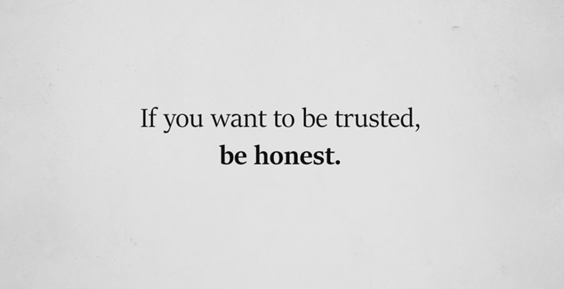 If You Want To Be Trusted, Be Honest