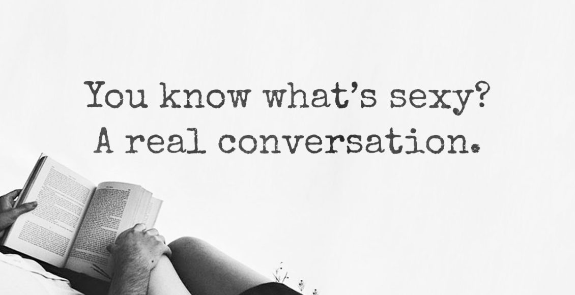 You Know What's Sexy? A Real Conversation