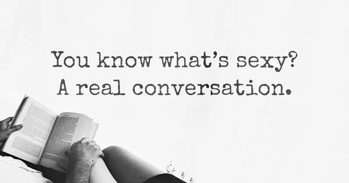 You Know What's Sexy? A Real Conversation