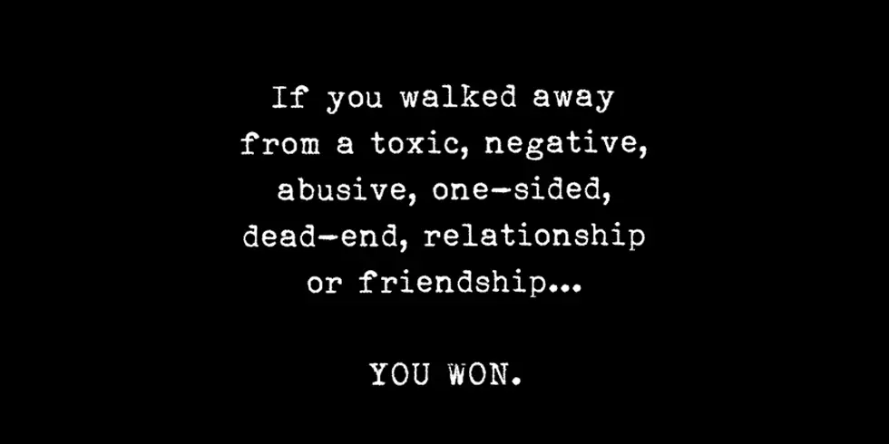 If You Walked Away From A Toxic, Abusive, Dead-End Relationship, Congratulations: You Won