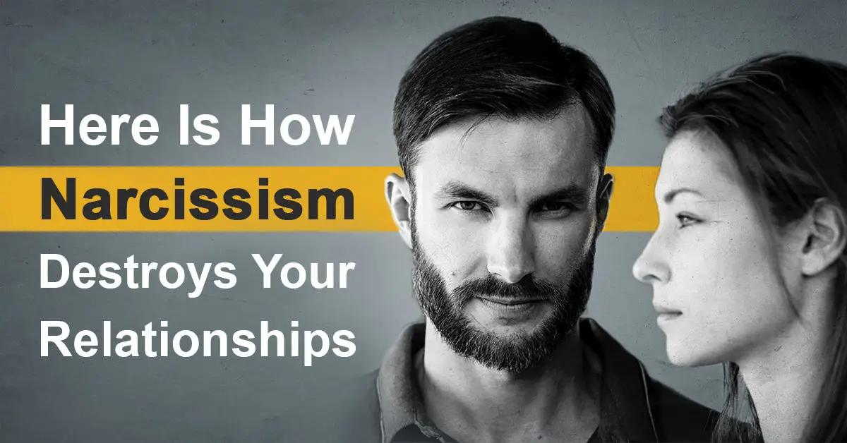 Here Is How Narcissism Destroys Your Relationships