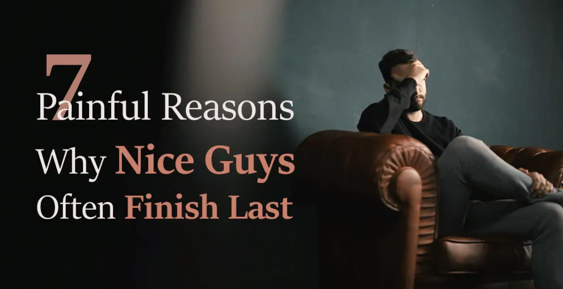 7 painful reasons why nice guys often finish last