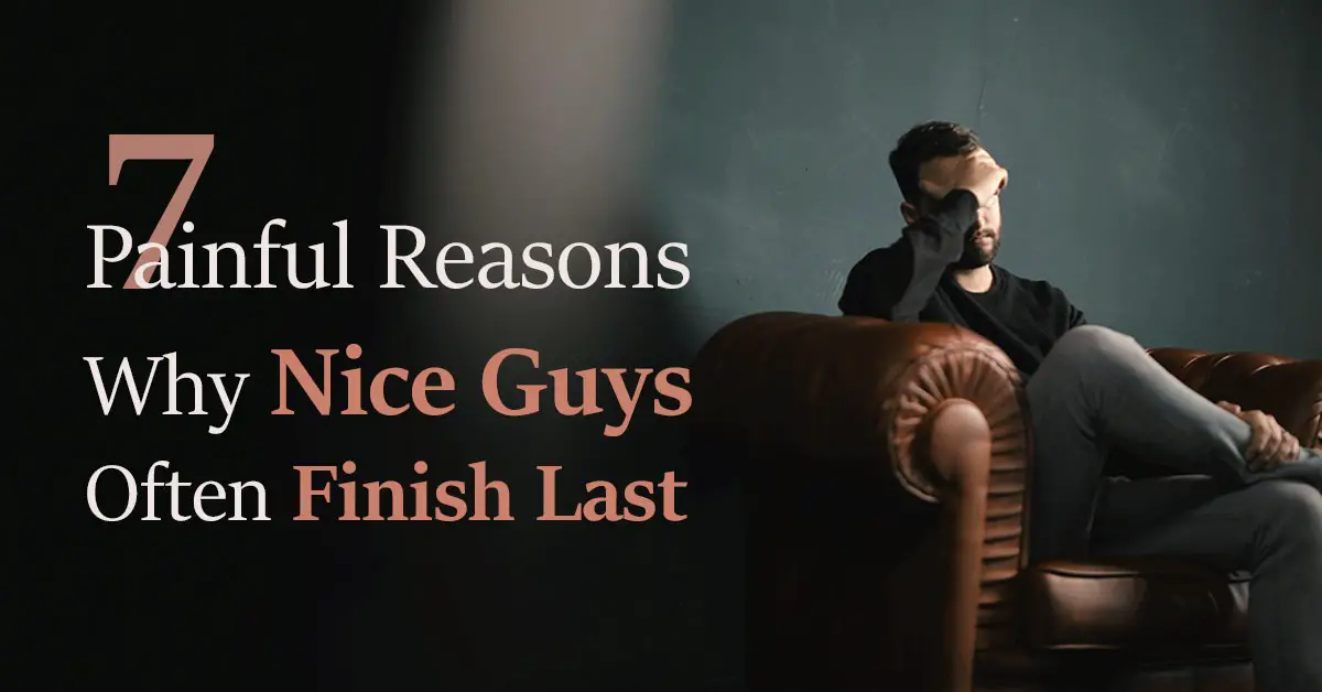 7 painful reasons why nice guys often finish last