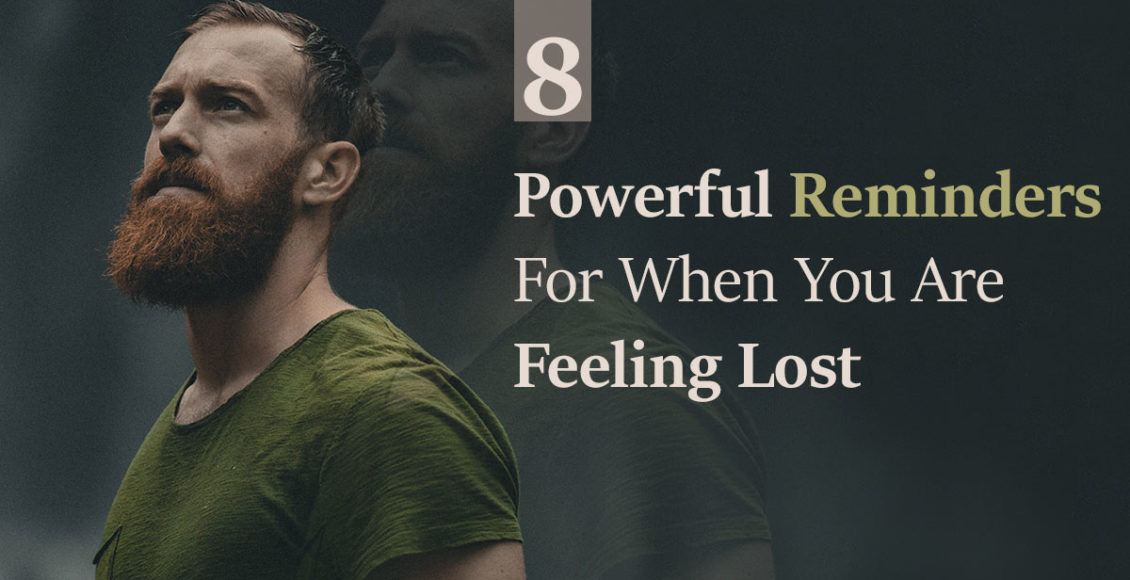 8 powerful reminders for when you are feeling lost