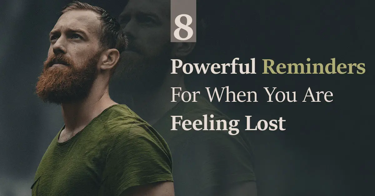 8 powerful reminders for when you are feeling lost