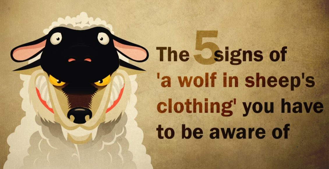 The 5 signs of 'a wolf in sheep's clothing' you have to be aware of