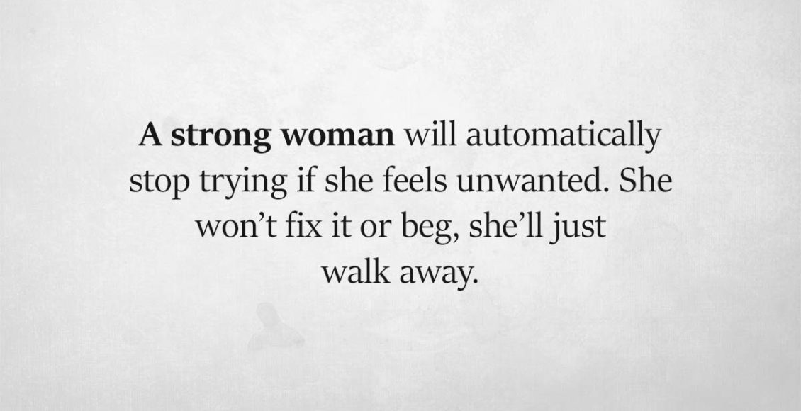 When a strong woman says it’s over, there is nothing you can do about it