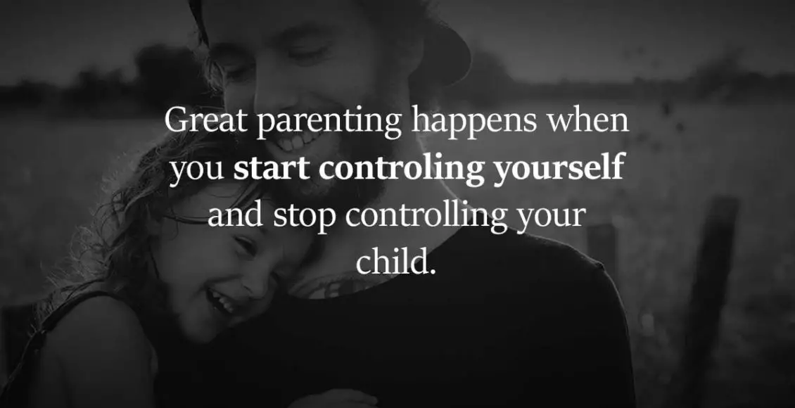 Being a parent is about loving and supporting your children, not controlling them
