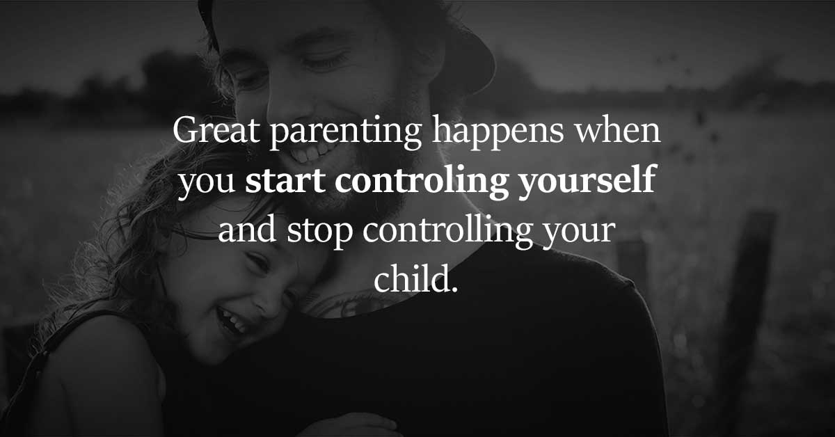 Being a parent is about loving and supporting your children, not controlling them