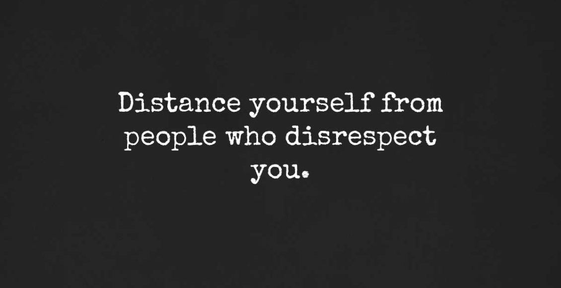Never Let Anyone Disrespect You: Why You Need To Value Yourself More