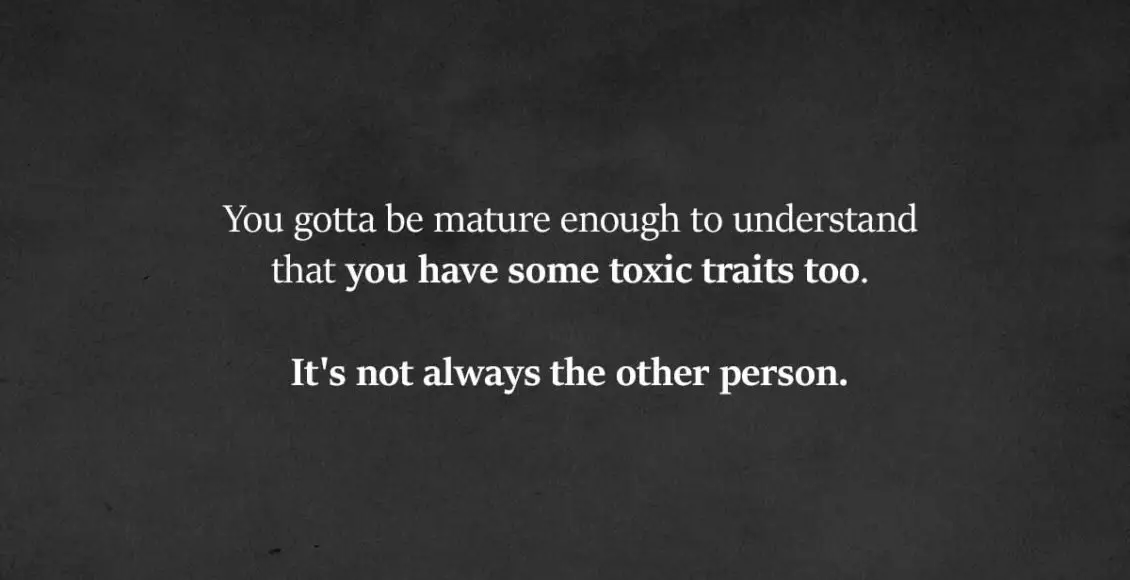 Sometimes We Attract Toxic People Because Of Our Own Toxicity