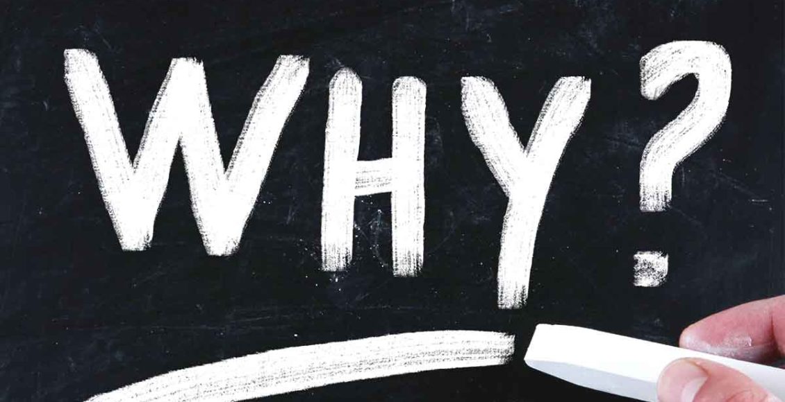 3 Things You Need To Know Before Asking "Why?"